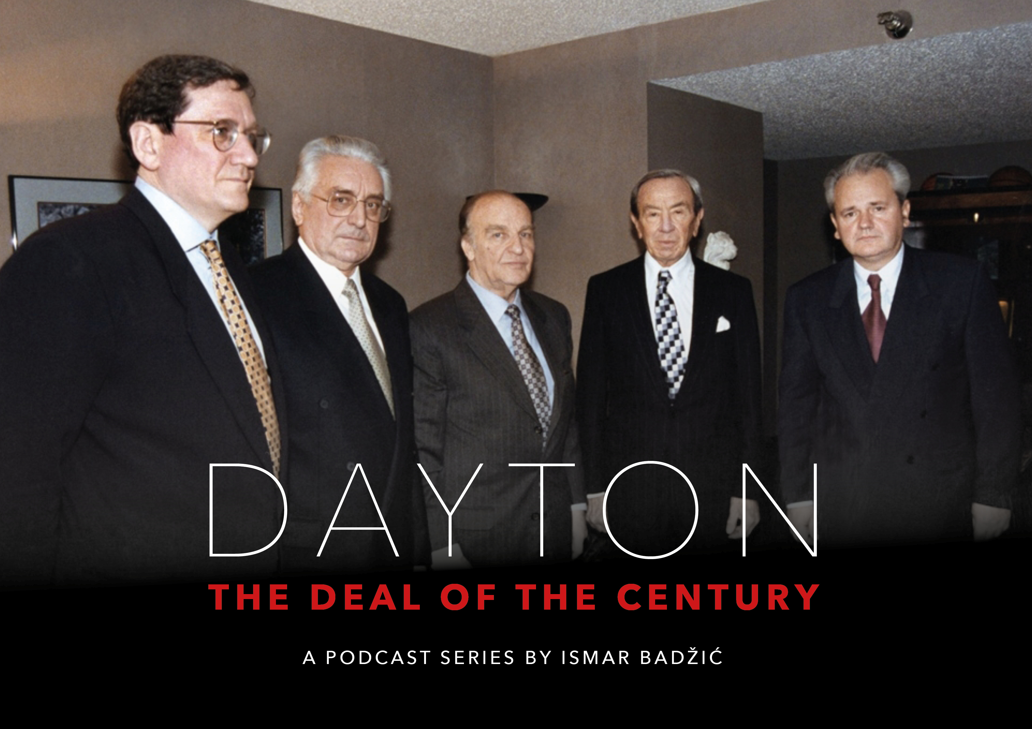 Dayton The Deal of the Century. A podcast series by Ismar Badžić